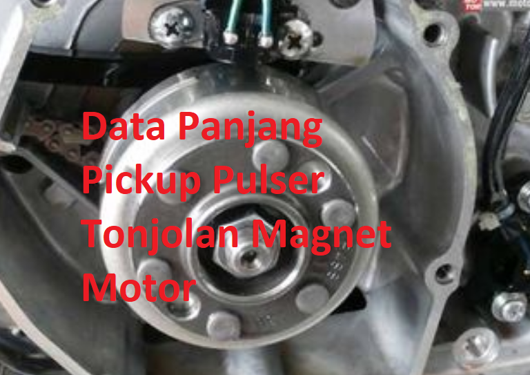 data panjang pickup pulser magnet motor